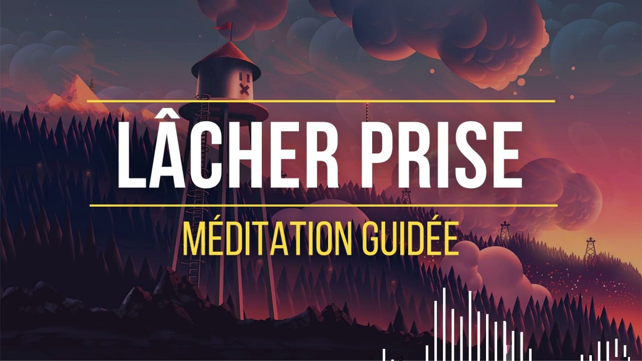 Méditation Pour Lâcher Prise, Anxiété et Dépression | méditation guidée