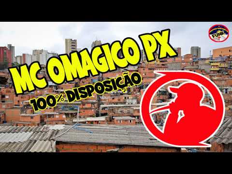 MC OMAGICO PX - 100% DISPOSIÇÃO (FUNK DE PERNAMBUCO)