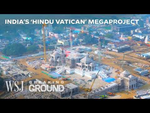 Why India’s $3.7B ‘Hindu Vatican’ Megaproject Is So Controversial WSJ Breaking Ground