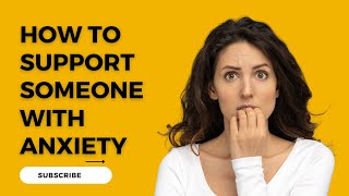 How to Support Someone with Anxiety: A Step-by-Step Guide