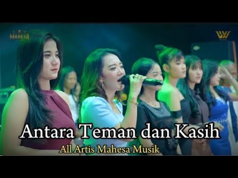 Antara Teman Dan Kasih || All Artis Mahesa Musik || 2024
