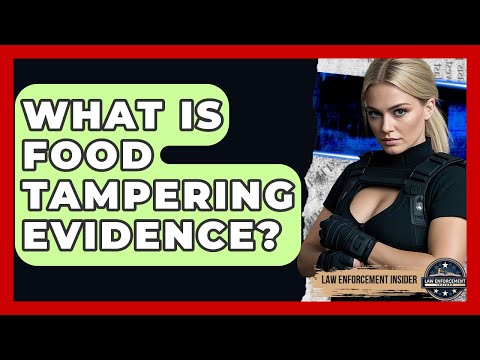 What Is Food Tampering Evidence? - Law Enforcement Insider