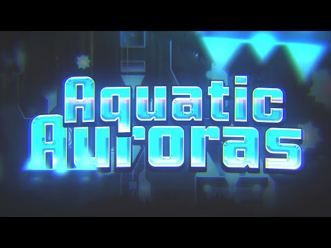Aquatic Auroras 100% (Extreme Demon) by EndLevel