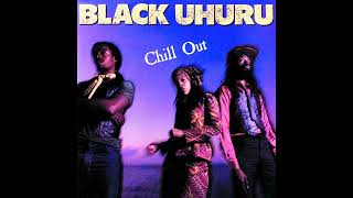 Black Uhuru - Chill Out