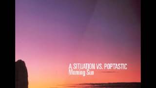 A Situation vs. Poptastic - The Morning Sun (Human Evolution Dub Mix)  (2003)