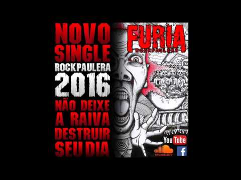 Furia Rockpaulera - Single 2016 - Não deixe a raiva destruir seu dia.