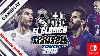 Football Manager Touch 2018 - SWITCH - Gameplay - Jugamos el Clásico