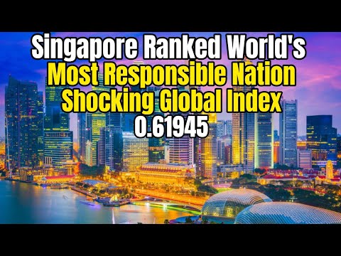 Singapore Ranked World's Most Responsible Nation Singapore Beats Switzerland and Denmark
