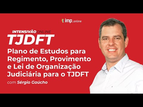 Plano de estudos para Regimento, Provimento e Lei de Organiz. Jud. para o TJDFT - Com Sérgio Gaúcho