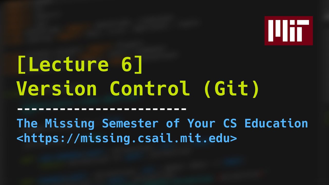 Lecture 6: Version Control (git) (2020)