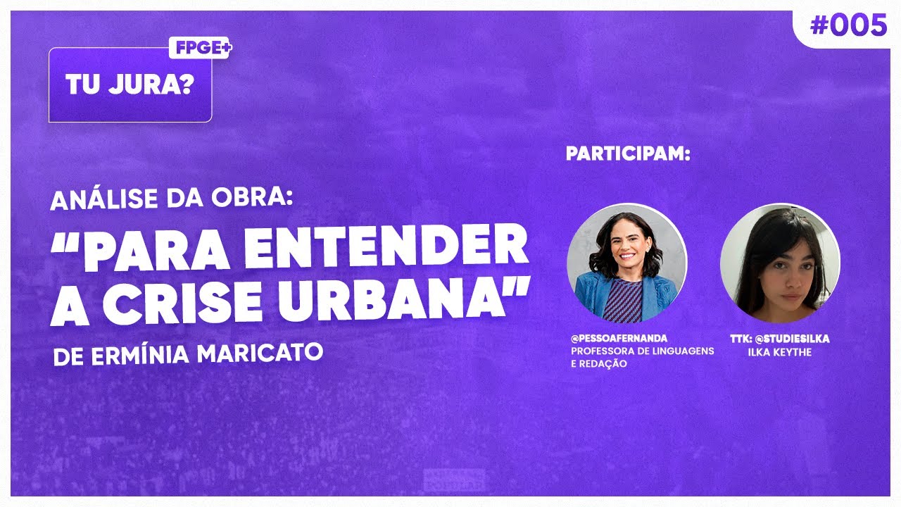 Podcast | Tu jura? | Ep05 - “Para entender a crise urbana”, Ermínia Maricato | ENEM e Vestibulares