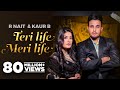 Teri Life Meri Life Official Video R Nait Ft Kaur B Desi Crew Latest Punjabi Songs 2024