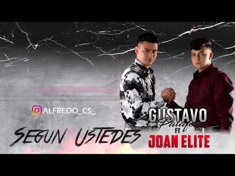Segun ustedes (Gustavo Palafox FT Joan Elite)