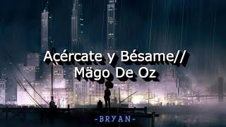 Acércate y Bésame// Mago de Oz (Letra)
