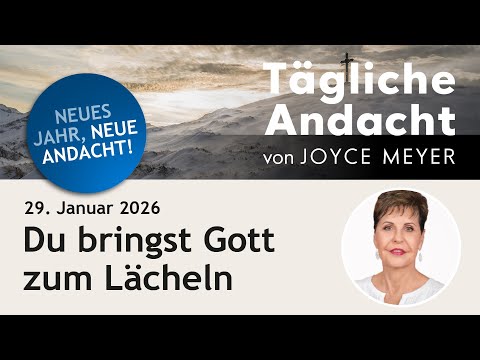 January 29 | You make GOD smile 😄 – Daily devotional by Joyce Meyer #jesus