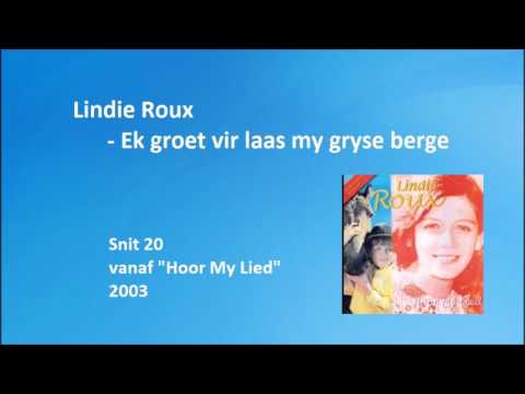 Lindie Roux - Ek groet vir laas my gryse berge