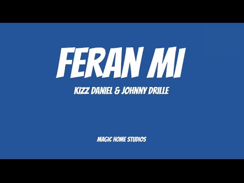 Kizz Daniel Feran Mi (ft Johnny Drille) (lyrics video)
