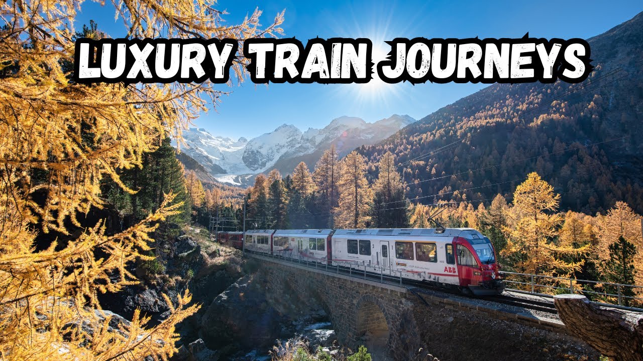Luxury Train Journeys: The Most Lavish Rail Experiences