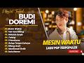 BUDI DOREMI MESIN WAKTU TAK KAN HILANG MELUKIS SENJA ALBUM POP TERPOPULER 2026