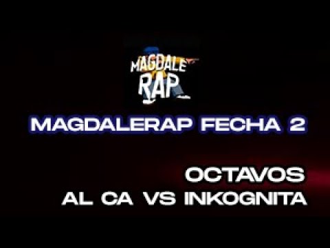 AL CA VS INKOGNITA - OCTAVOS DE FINAL - MAGDALERAP - FECHA #2