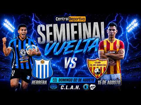 HERRERA vs 15 DE AGOSTO VIVO 🔴 -SEMIFINALES VUELTA