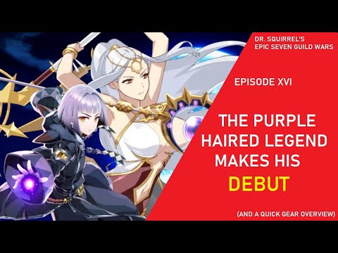 [Epic Seven] Dr Squirrel's Guild Wars EP16: The Purple Haired Legend Makes his DEBUT