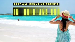 Top 5 Best All Inclusive Resorts In Quintana Roo