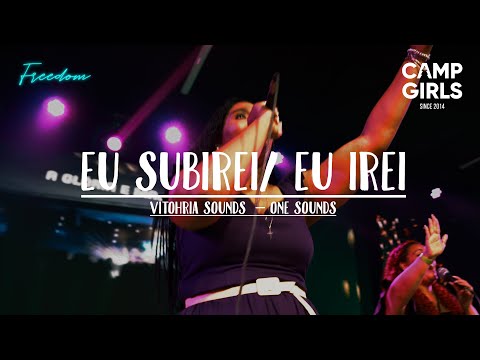 Eu Subirei & Eu Irei - Cover Vitohria Sounds e ONE Sounds - Ao Vivo no Camp Girls Freedom 2022