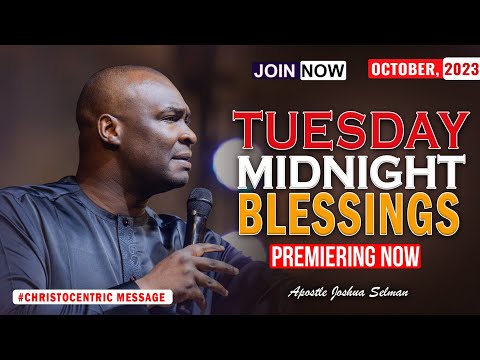 TUESDAY MIDNIGHT BLEESSINGS,  17TH OCTOBER 2023 - Apostle Joshua Selman Good word Before You Sleep