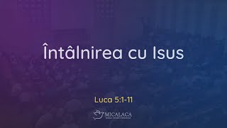 19 Mai 2024 | Daniel Hada | Luca 5:1-11 | Întâlnirea cu Isus