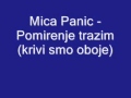 Mica Panic - Pomirenje trazim (krivi smo oboje) .wmv ...