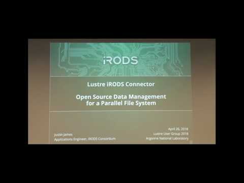 LUG 2018: Lustre iRODS Connector – Open Source Data Management for a Parallel File System