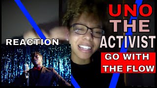 UNO THE ACTIVIST "GO WITH THE FLOW" (MUSIC VIDEO) REACTION!