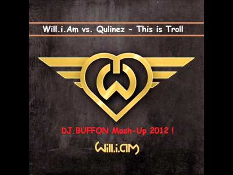 Will i Am vs  Qulinez   This is Troll  DJ BUFFON Mash Up