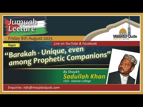 ''Barakah Unique even among Prophetic Companions "  - Shaykh Sadullah Khan