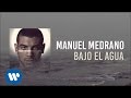 Manuel Medrano - Bajo El Agua (Audio Oficial ...