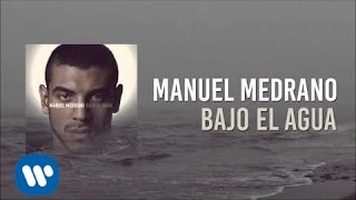 Manuel Medrano - Bajo El Agua (Audio Oficial)