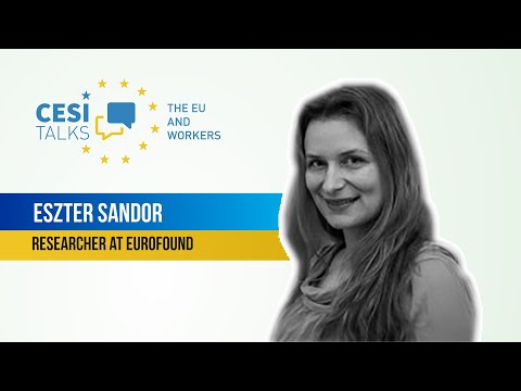 CESI Talks - The EU and workers with Eszter Sandor, Researcher at Eurofound