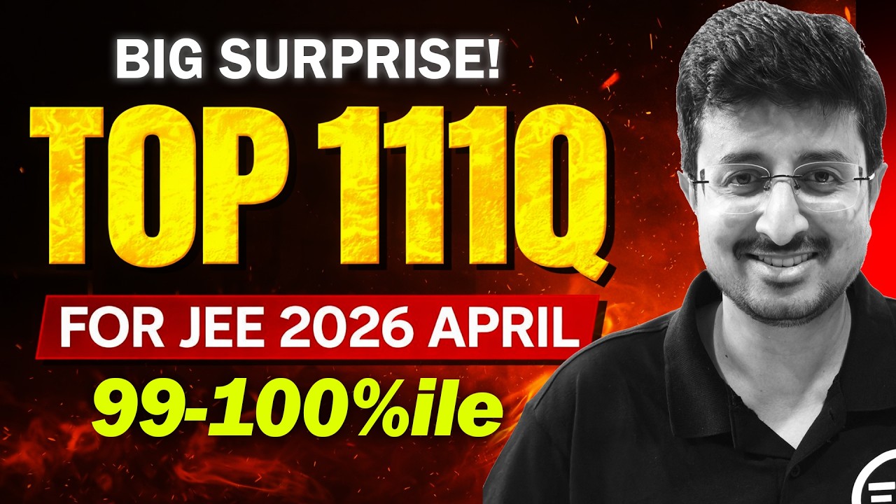 Top 111Q for JEE 2026 April 🔥 | 99-100%ile in Physics | Selected Ques of Jan Attempt | Eduniti