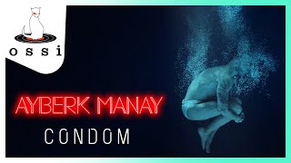 Ayberk Manay / Condom