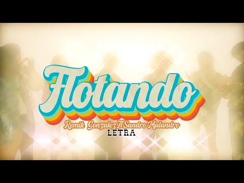 Remik Gonzalez, Sandro Malandro - Flotando (LETRA)