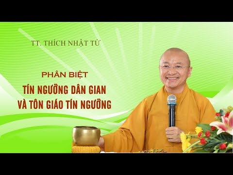 PHÂN BIỆT TÍN NGƯỠNG DÂN GIAN VÀ TÔN GIÁO TÍN NGƯỠNG