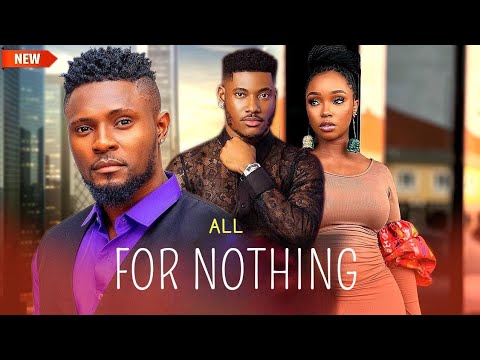 ALL FOR NOTHING (New Movie) CHIDI DIKE, BAM BAM & MAURICE SAM #2025nollywoodmovies