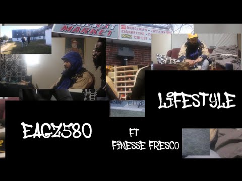 “Lifestyle!” EAGZ580 X FINESSE FRESCO prod.Youslaccin (DIR BY. @TripleGroove)