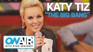 Katy Tiz - &quot;The Big Bang&quot; (Acoustic) | On Air with Ryan Seacrest