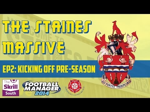 Football Manager 2014 Beta - The Staines Massive: Episode 2 - Kicking Off Pre-Season