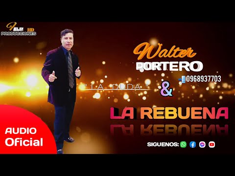 Walter portero y LA REBUENA _ LA DUDA