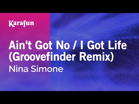 Ain't Got No / I Got Life (Groovefinder Remix) - Nina Simone | Karaoke Version | KaraFun