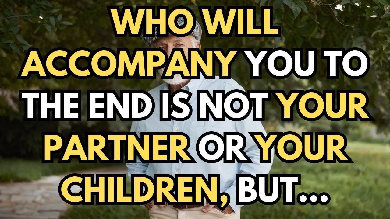 After 60 YEARS: The person who will accompany you UNTIL THE END is not your WIFE, nor your CHILDREN
