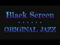 Original Jazz | Dark Screen | Sleep Music Jazz | Black Screen Sleep Music